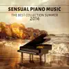 Sensual Piano Music: The Best Collection Summer 2016 – Soothing Piano, Relaxing Music, Easy Listening Late Evening Jazz album lyrics, reviews, download