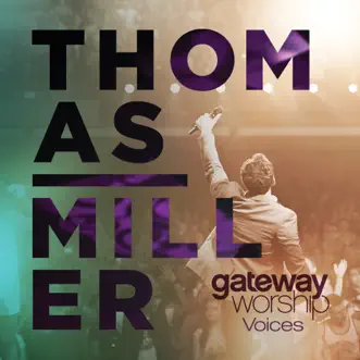 Gateway Worship Voices (Live) [feat. Thomas Miller] by Gateway Worship album download