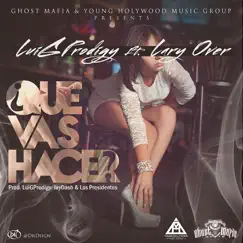 Que Vas Hacer (feat. LaryOver) - Single by LuiGProdigy album reviews, ratings, credits