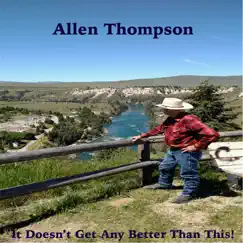 Doesn't Get Any Better Than This! by Allen Thompson album reviews, ratings, credits