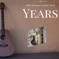 Years by Mike Macgarr Country Band album reviews, ratings, credits