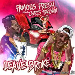 Leave Broke (feat. Chris Brown) - Single by Famous Fresh album reviews, ratings, credits