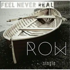 Row - Single by Feel Never Real album reviews, ratings, credits