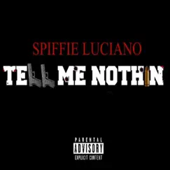 Tell Me Nothin' - Single by Spiffie Luciano album reviews, ratings, credits