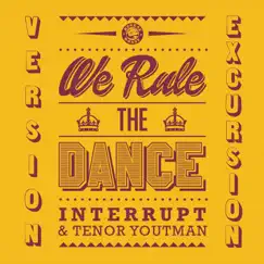 We Rule the Dance (Version Excursion) by Interrupt & Tenor Youthman album reviews, ratings, credits