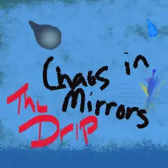 The Drip - Single by Chaos in Mirrors album reviews, ratings, credits