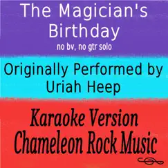 The Magician's Birthday (Originally Performed by Uriah Heep) [Karaoke Version with No Backing Vocals and No Guitar Solo] Song Lyrics