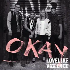 Okay - Single by LoveLike Violence album reviews, ratings, credits