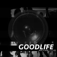 Play It Loud - Single by Goodlife album reviews, ratings, credits