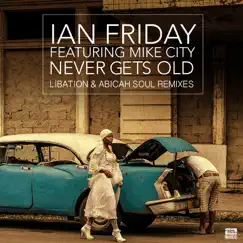 Never Gets Old (feat. Mike City) [Abicah Soul Remix] Song Lyrics