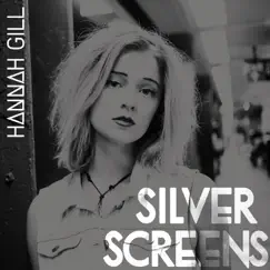Silver Screens - Single by Hannah Gill album reviews, ratings, credits