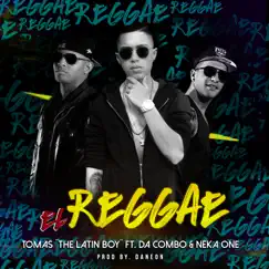 El Reggae (feat. Neka One & Da Combo) - Single by Tomas the Latin Boy album reviews, ratings, credits