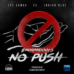 No Push (feat. Tee Cambo, CS & Indian Blue) Song Lyrics