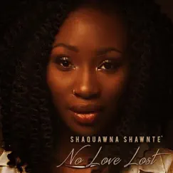 No Love Lost - EP by Shaquawna Shawnte' album reviews, ratings, credits