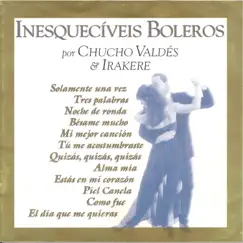 Inesquecíveis Boleros, 2ª Edição by Chucho Valdés & Irakere album reviews, ratings, credits