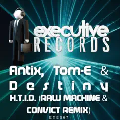 H.T.I.D (Rawmachine & Convict Remix) - Single by Antix, Tom-E & Destiny album reviews, ratings, credits