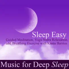 Sleep Easy: Guided Meditations & Yoga Nidra Relaxation (feat. Kanta Barrios) by Music for Deep Sleep album reviews, ratings, credits