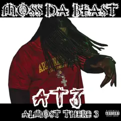 Almost There 3 by Moss Da Beast album reviews, ratings, credits