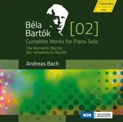 Bartók: Complete Works for Piano Solo, Vol. 2 – The Romantic Bartók by Andreas Bach album reviews, ratings, credits