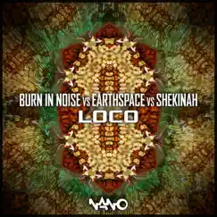 Loco - Single by Burn in Noise, Earthspace & Shekinah album reviews, ratings, credits