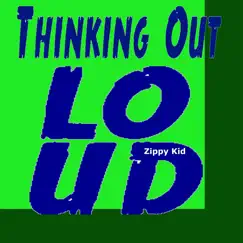 Thinking Out Loud - Single by Zippy Kid album reviews, ratings, credits