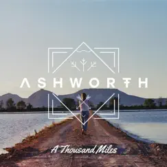 A Thousand Miles - Single by Ashworth album reviews, ratings, credits
