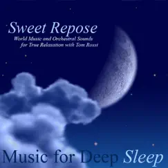 Sweet Repose: True Relaxation (feat. Tom Rossi) by Music for Deep Sleep album reviews, ratings, credits