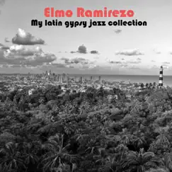 My Latin Gypsy Jazz Collection by Elmo Ramirezo album reviews, ratings, credits