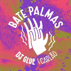 Bate Palmas (feat. Carlao) - Single by DJ Glue album reviews, ratings, credits