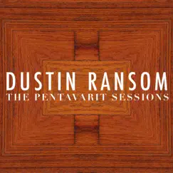 The Pentavarit Sessions (Live) - Single by Dustin Ransom album reviews, ratings, credits
