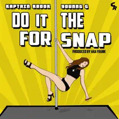 Do It for the Snap (feat. Younng G) - Single by Kaptain Krook album reviews, ratings, credits