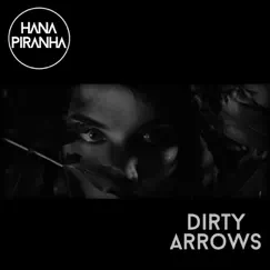 Dirty Arrows - Single by Hana Piranha album reviews, ratings, credits