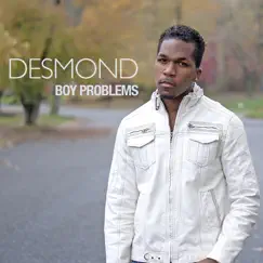 Boy Problems - Single by Desmond Dennis album reviews, ratings, credits