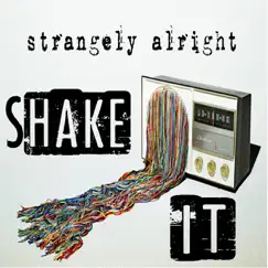 Shake It - Single by Strangely Alright album reviews, ratings, credits