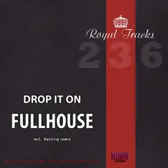 Drop It On [Remixes] - Single by Fullhouse album reviews, ratings, credits