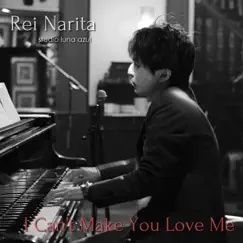 I Can't Make You Love Me - Single by Rei Narita album reviews, ratings, credits