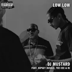 Low Low (feat. TeeCee & Rj) - Single by Mustard & Nipsey Hussle album reviews, ratings, credits
