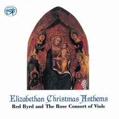 Elizabethan Christmas Anthems by Red Byrd & Rose Consort of Viols album reviews, ratings, credits