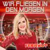 Wir fliegen in den Morgen - Single album lyrics, reviews, download