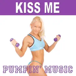 Kiss Me (Workout Mix) [Olly Murs Cover] - Single by Pumpin' Music album reviews, ratings, credits