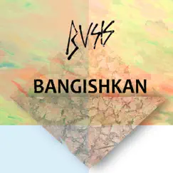 Bangishkan - Single by BVSIS album reviews, ratings, credits