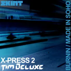 Burnin / Made in Soho - Single by X-Press 2 & Tim Deluxe album reviews, ratings, credits