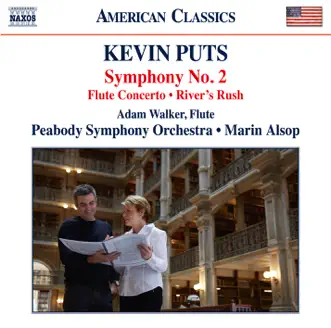 Kevin Puts: Symphony No. 2, Flute Concerto & River's Rush by Adam Walker, Peabody Symphony Orchestra & Marin Alsop album download