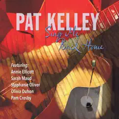 Sing Me Back Home by Pat Kelley album reviews, ratings, credits