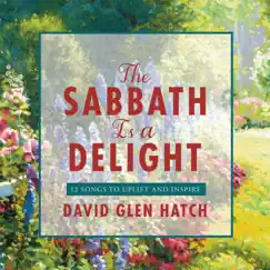 The Sabbath Is a Delight by David Glen Hatch album reviews, ratings, credits