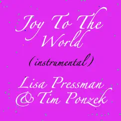 Joy to the World (Instrumental) - Single by Lisa Pressman & Tim Ponzek album reviews, ratings, credits
