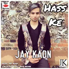 Hass Ke - Single by Jay Kadn album reviews, ratings, credits