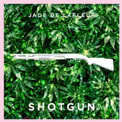 Shotgun - Single by Jade De LaFleur album reviews, ratings, credits