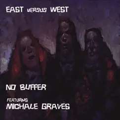 East Versus West (feat. Michale Graves) - Single by No Buffer album reviews, ratings, credits