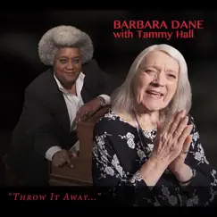 Throw It Away... (feat. Tammy Hall) by Barbara Dane album reviews, ratings, credits